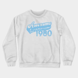 awesome since 1980 Crewneck Sweatshirt